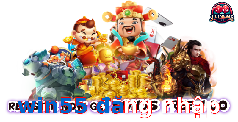 win55 đăng nhập