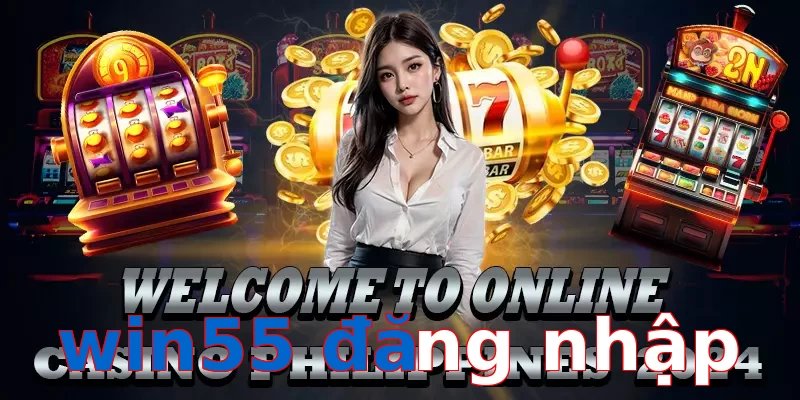 win55 đăng nhập
