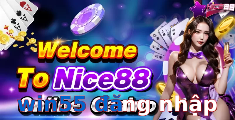win55 đăng nhập