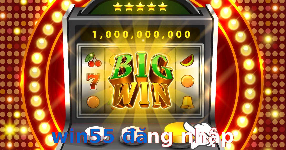 win55 đăng nhập